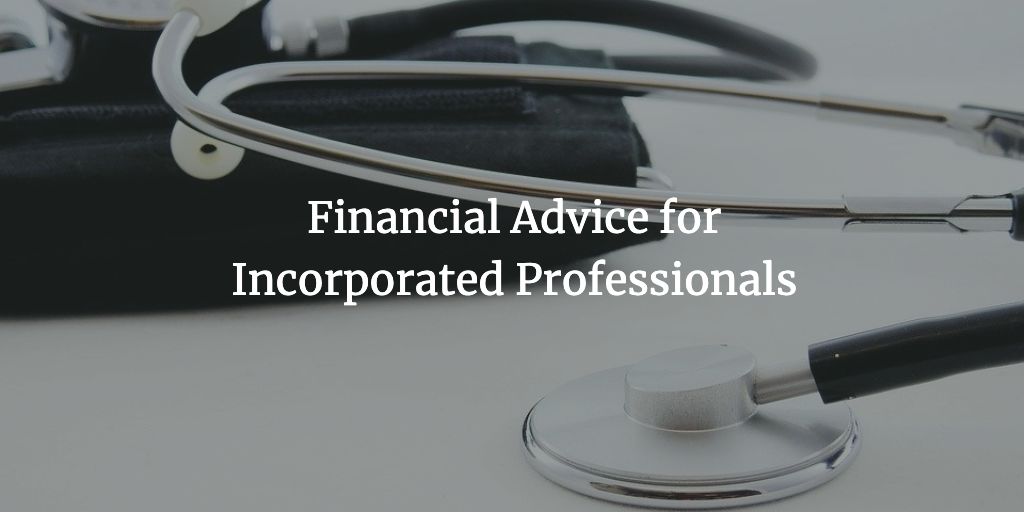 Financial Advice for Incorporated Professionals